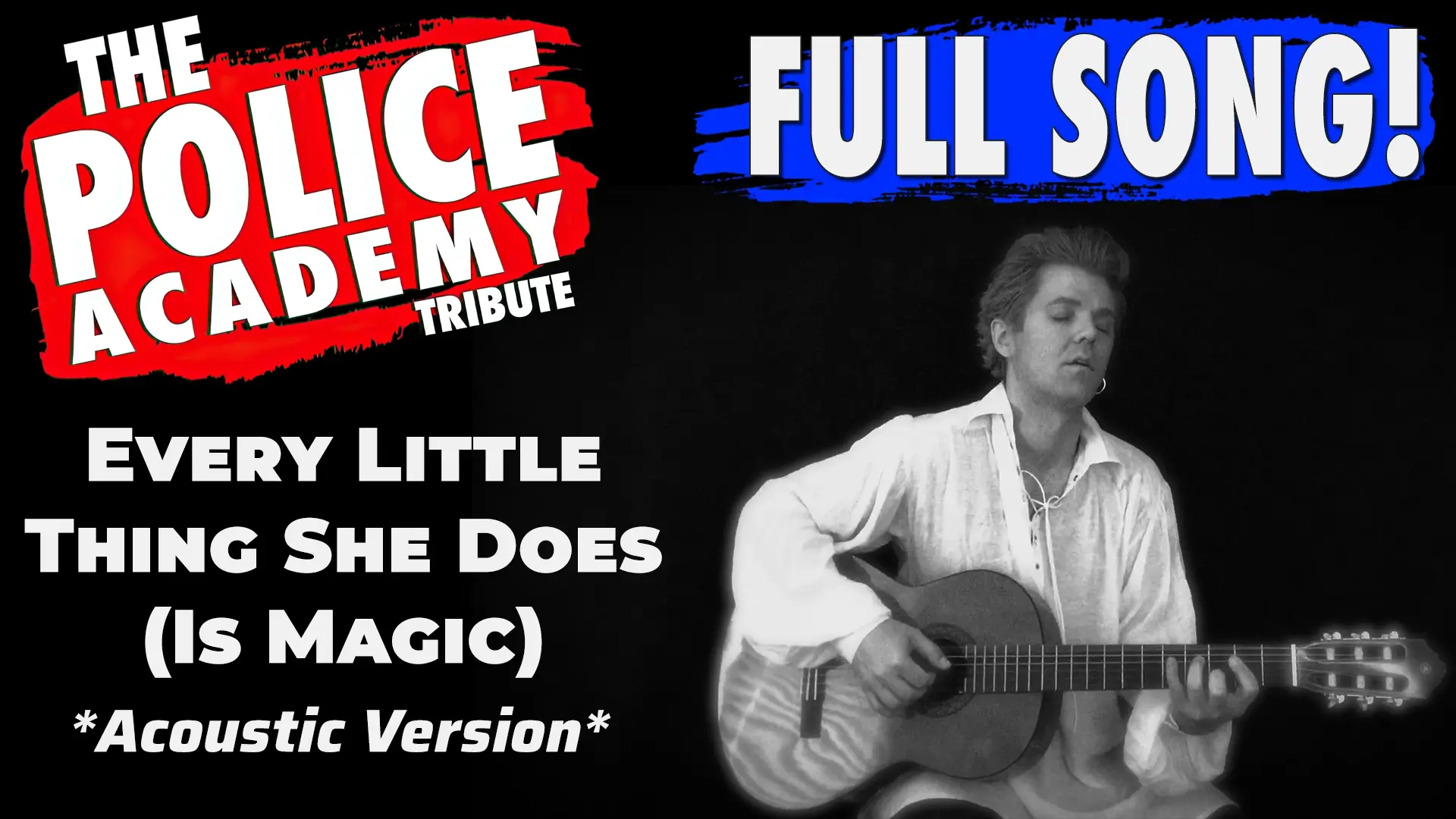 "Every Little Thing She Does is Magic" Acoustic Version - The Police Academy Tribute