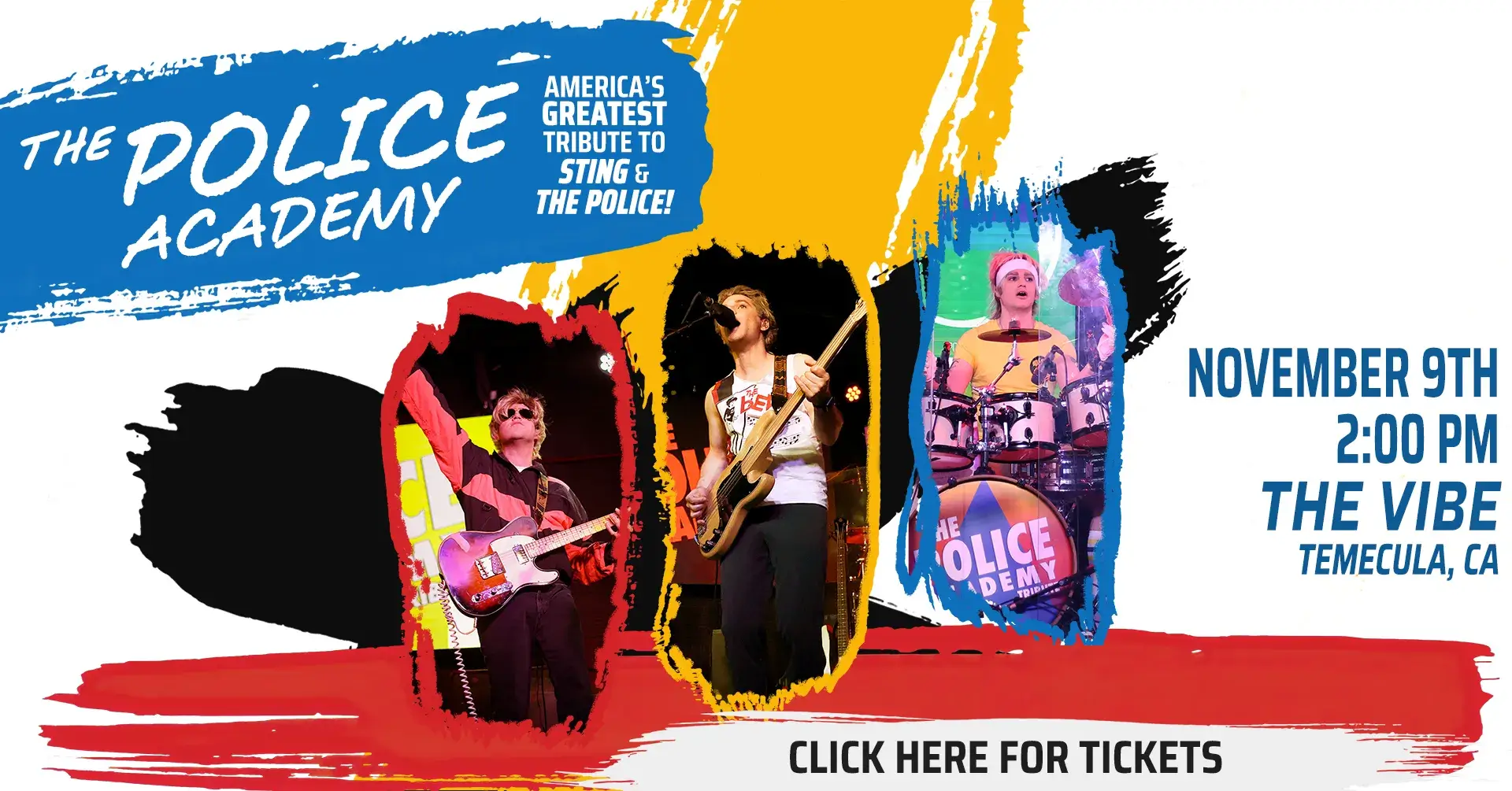 Banner for The Police Academy Tribute performing live at The Vibe Live Music in Temecula, CA on Sunday, November 9 at 2 PM.